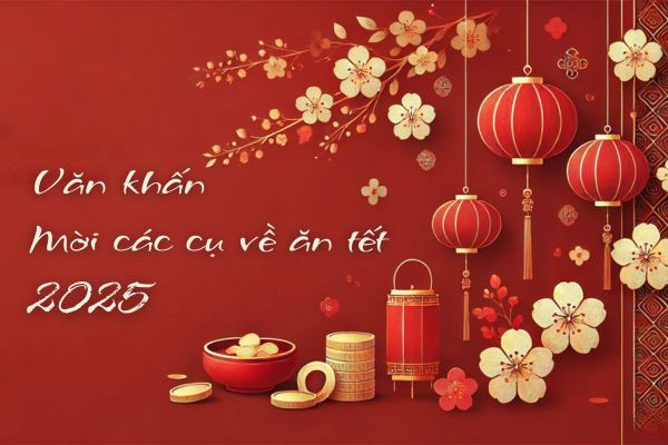 Văn khấn mời các cụ về ăn Tết ngắn gọn, dễ nhớ 2025 Văn khấn mời các cụ về ăn Tết ngắn gọn, dễ nhớ 2025