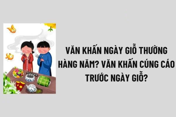 Văn khấn ngày giỗ thường được sử dụng từ năm thứ ba sau ngày mất của cha mẹ Văn khấn ngày giỗ thường được sử dụng từ năm thứ ba sau ngày mất của cha mẹ